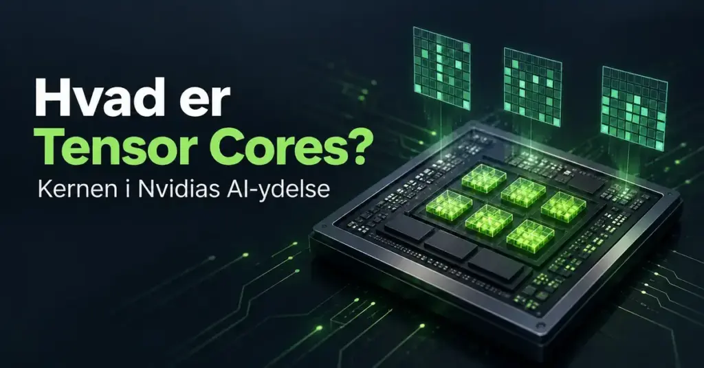 Illustration af en chip med lysende grønne Tensor Cores og svævende matricer samt teksten »Hvad er Tensor Cores? Kernen i Nvidias AI-ydelse«.
