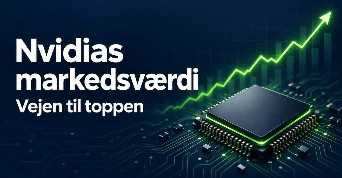 Illustration af en mikrochip og en stigende grøn kurve på mørk baggrund med teksten »Nvidias markedsværdi – Vejen til toppen«.